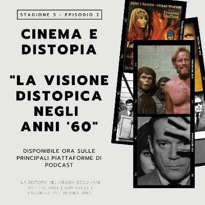 Cinema e Distopia - La visione distopica del cinema negli anni '60 - s03e01
