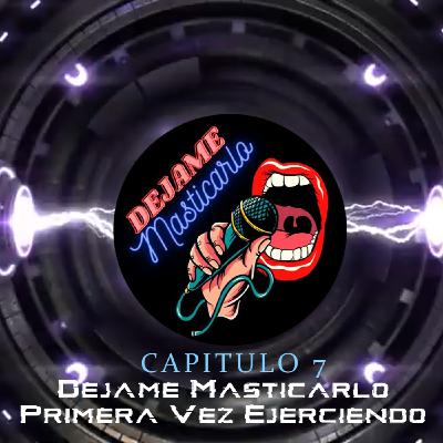 Capitulo 7. Primera vez ejerciendo. Capitulo 7. Primera vez ejerciendo.