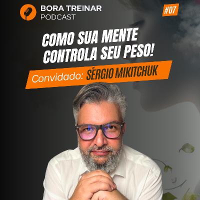 Por que é tão difícil emagrecer? A resposta está na Mente - Bora Treinar Podcast - Sérgio Mikitchuk Por que é tão difícil emagrecer? A resposta está na Mente - Bora Treinar Podcast - Sérgio Mikitchuk