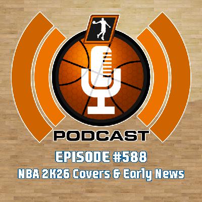 NLSC Podcast #588: NBA 2K26 Covers & Early News
