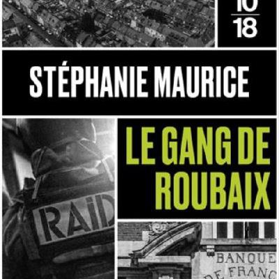 Stéphanie MAURICE - "Le gang de Roubaix"