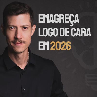 11 Conselhos para começar 2026 diferente e Emagrecendo | Emagrecer é outra coisa Ep.511 11 Conselhos para começar 2026 diferente e Emagrecendo | Emagrecer é outra coisa Ep.511