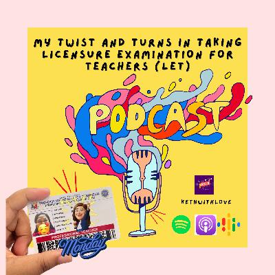My Twist and Turns in Taking Licensure Examination for Teachers (LET)