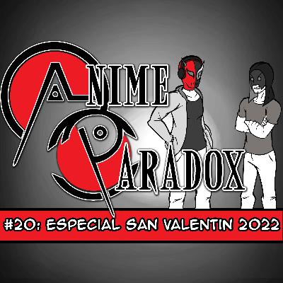 Anime Paradox #20: Especial San Valentin 2022