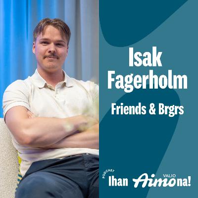 #7 Isak Fagerholm, Friends & Brgrs - Toiminnan skaalaus