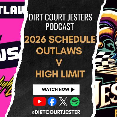 Dirt Court Jesters Podcast: 2026 schedules-Outlaws v High Limit