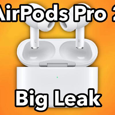 The Apple AirPods Pro 2 Have Had A MASSIVE Leak! - And It Looks Good! - The Daily Tech Podcast