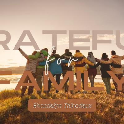 Gratitude: Grateful for Family