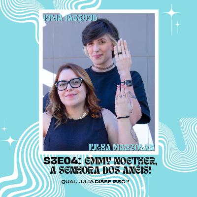 [S3E04] Emmy Noether: seus teoremas na Física e na Matemática