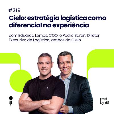 #319 - Cielo: estratégia logística como diferencial na experiência