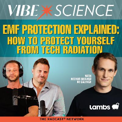 EMF Protection Explained: How to Protect Yourself From Tech Radiation with Arthur Menard de Calenge