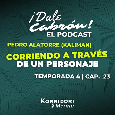 CORRIENDO A TRAVÉS DE UN PERSONAJE | PEDRO ALATORRE (KALIMAN) | DALE CABRÓN EL PODCAST
