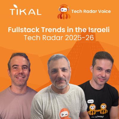 Fullstack Trends in the Israeli Tech Radar 2025–26 Fullstack Trends in the Israeli Tech Radar 2025–26