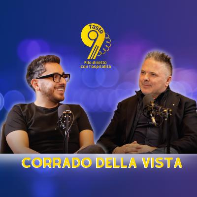Ep. 18 Corrado Della Vista: Da 0 a Imprenditore a 360° – Successo, Alberghi e Nuove Sfide in Italia