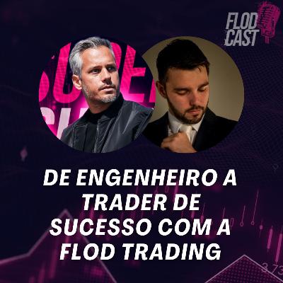 #07 De Engenheiro a Trader de Sucesso com a Flod Trading