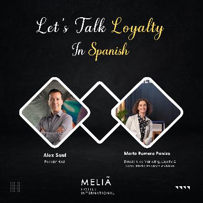 Fidelización a escala global en hotelería: el caso MeliáRewards (Spanish Episode) #698