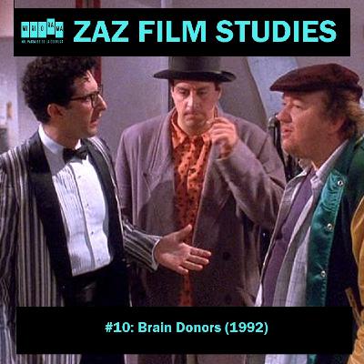 ZAZ Film Studies #10 - Brain Donors (1992) ZAZ Film Studies #10 - Brain Donors (1992)