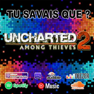 Tu savais que Uncharted 2 Tu savais que Uncharted 2