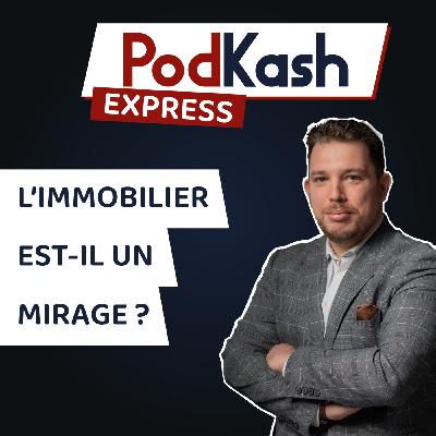 Express 6 - L’immobilier est-il un mirage ?