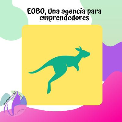 EOBO, una agencia para emprendedores EOBO, una agencia para emprendedores
