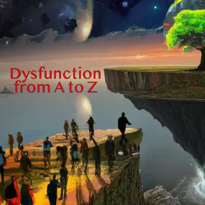 Dysfunction from A to Z Dysfunction from A to Z