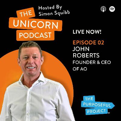 The £1 Bet That Turned Into A Billion-Dollar Company: John Roberts | Unicorn Podcast E2