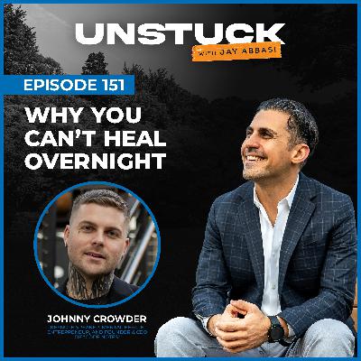 151: Why You Can’t Heal Overnight 151: Why You Can’t Heal Overnight