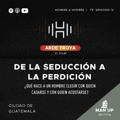 ARDE TROYA TOUR: T.5 EP. 12 (Guatemala): De la seducción a la perdición ft. Maryluz Vanegas ARDE TROYA TOUR: T.5 EP. 12 (Guatemala): De la seducción a la perdición ft. Maryluz Vanegas