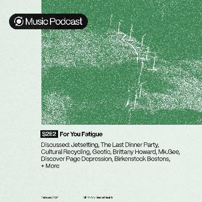 S2E2: For You Fatigue