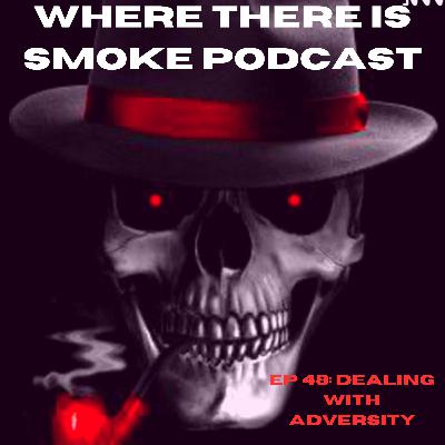 EP 48: Dealing With Adversity