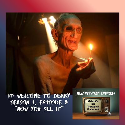 What’s On Tonight Podcast Welcome to Derry Season 1 Episode 3 “Now You See It” Spoiler Full Review What’s On Tonight Podcast Welcome to Derry Season 1 Episode 3 “Now You See It” Spoiler Full Review