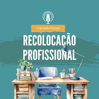 EP46: Bate papo das imigrantes-Recolocação profissional
