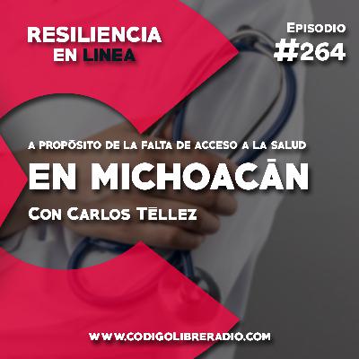Ep. 264 :: A propósito de la falta de acceso a la salud en Michoacán