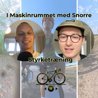 I Maskinrummet med Snorre - Styrketræning: Myter, fakta og performance