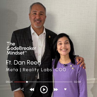 The CodeBreaker Mindset™ Ft. Dan Reed, Meta, Reality Labs, COO