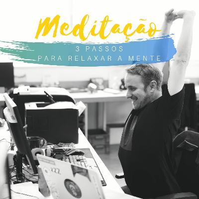 Meditação de 3 passos para relaxar a mente