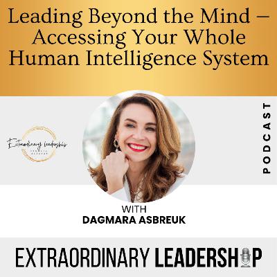 Episode 59- The Future-Proof CEO: Lead From Whole-Human Intelligence,  not just logical mind