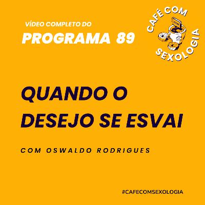 Quando o desejo se esvai - Participação de Mariângela Savoia - Vídeo do programa 89