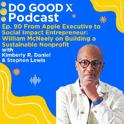 From Apple Executive to Social Impact Entrepreneur: William McNeely on Building a Sustainable Nonprofit