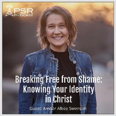 Breaking Free from Shame: Knowing Your Identity in Christ
