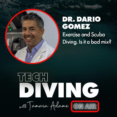 Exercise and Scuba Diving: Is it a bad mix? Dr. Dario Gomez
