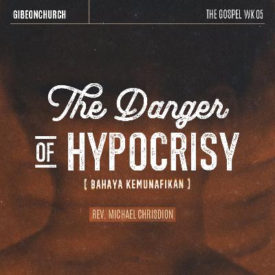 The Gospel ( Eksposisi Kitab Roma - Week 5 ) The Danger Of Hypocrisy - Rev. Michael Chrisdion The Gospel ( Eksposisi Kitab Roma - Week 5 ) The Danger Of Hypocrisy - Rev. Michael Chrisdion
