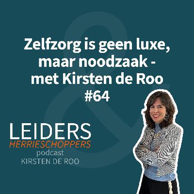 Zelfzorg is geen luxe, maar noodzaak - met Kirsten de Roo #64 Zelfzorg is geen luxe, maar noodzaak - met Kirsten de Roo #64