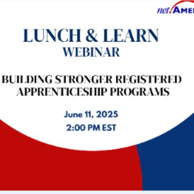 Lunch and Learn: Building Stronger Registered Apprenticeship Programs Lunch and Learn: Building Stronger Registered Apprenticeship Programs