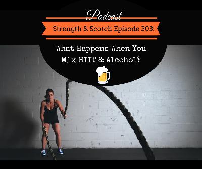 SS 303 - What Happens When You Mix HIIT & Alcohol?