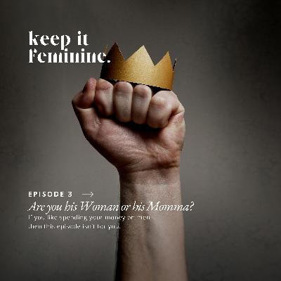 Are You His Woman or His Mama? Are You His Woman or His Mama?