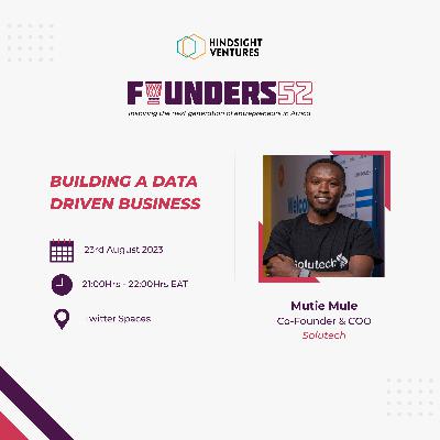 Founders52 Ep15 | Mutie Mule, Co-Founder & COO of Solutech Limited