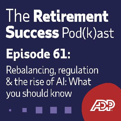 Ep. 61: Rebalancing, regulation & the rise of AI: What you should know