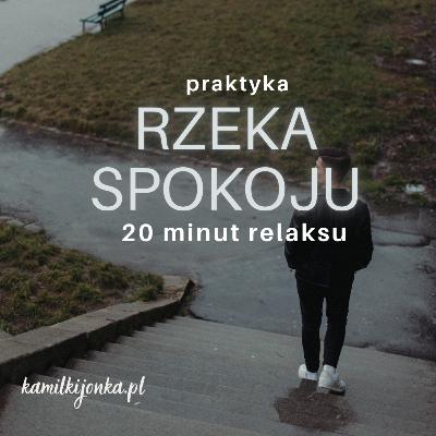 Rzeka Spokoju - 20 minut relaksu | praktyka