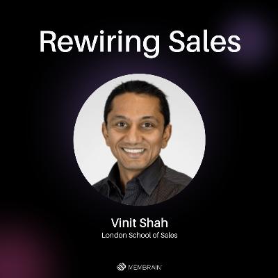 Rewiring Sales with Vinit Shah